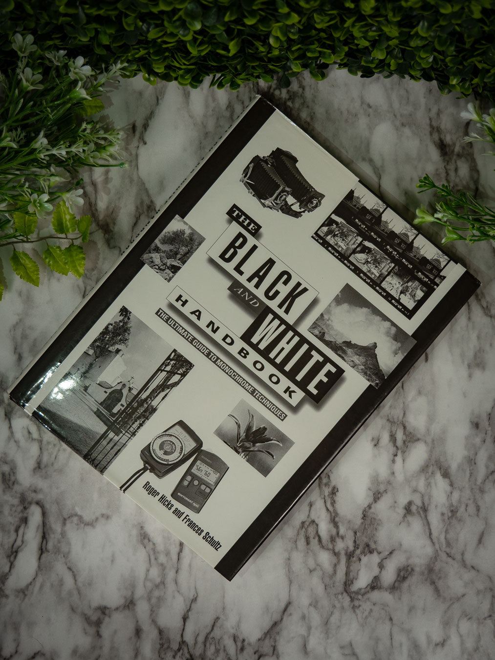 The Black and White Handbook: The Ultimate Guide to Monochrome Techniques by Roger Hicks & Frances Schultz (Pre-Owned)